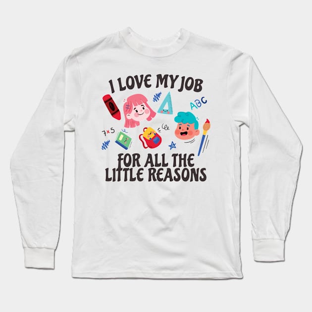 I Love My Job For All The Little Reasons Long Sleeve T-Shirt by Bunder Score